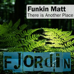 Funkin Matt - There Is Another Place