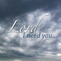 Lord I Need You (2016) - Scripture Based Songs/Triumph Series