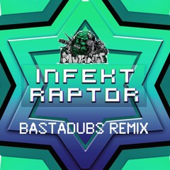 INFEKT - RAPTOR 2015 (BASTADUBS REMIX)(OUT NOW ON S&B SOCIETY RECORDS!!)