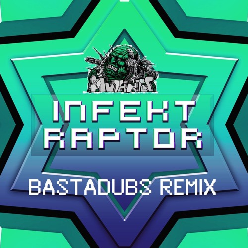 INFEKT - RAPTOR 2015 (BASTADUBS REMIX)(OUT NOW ON S&B SOCIETY RECORDS!!)