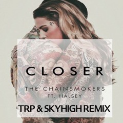 Chainsmokers - Closer - TRP & SKYHIGH Remix