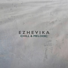 Ezhevika — Chill & Melodic
