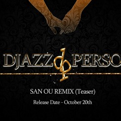 SAN OU REMIX (Teaser) - DJAZZ PERSO