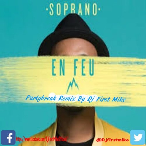Stream Soprano - En Feu Partybreak Remix 2016 By Dj First Mike by Dj ...