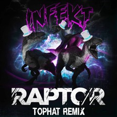 INFEKT - Raptor (Tophat Remix) [FREE]