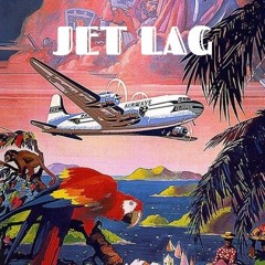 JET LAG (ft. Bogart Sterling)