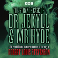 BBC Radio Dramatisation: The Strange Case of Dr Jekyll & Mr Hyde (audiobook extract)