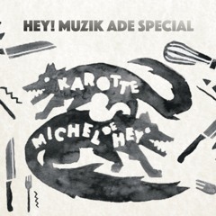 HEY!MUZIK ADE SPECIAL - KAROTTE VS MICHEL DE HEY - LIVE RECORDED AT DIEP