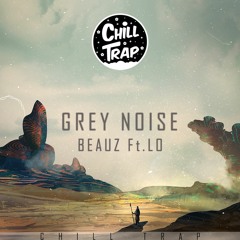 BEAUZ - Grey Noise (Feat. Lovlee) [Chill Trap Release]