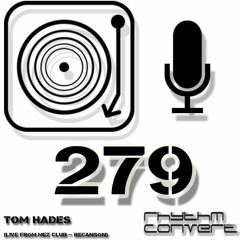 Rhythm Converted Podcast 279 with Tom Hades (Live from La Mez Club - France)