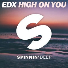 EDX - High On You - Out Now!
