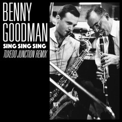 Benny Goodman - Sing Sing Sing (Tuxedo Junction Remix) [FREE DOWNLOAD]
