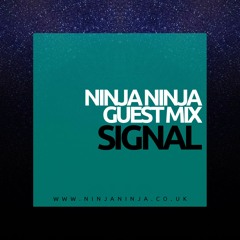 Ninja Ninja Guest Mix: Signal