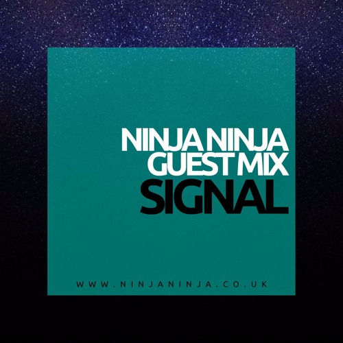 Ninja Ninja Guest Mix: Signal