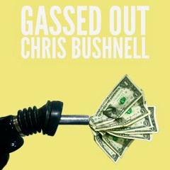 Chris Bushnell - Gassed Out (Original Mix)