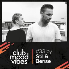 Club Mood Vibes Podcast #33: Stil & Bense