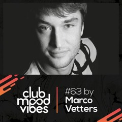 Club Mood Vibes Podcast #63: Marco Vetters