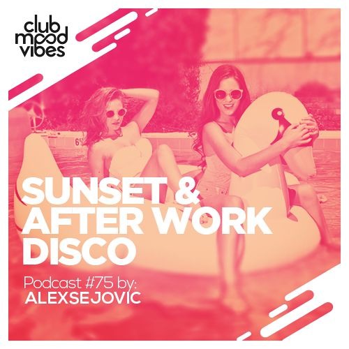 Stream Club Mood Vibes Sunset & After Work Disco Podcast 75