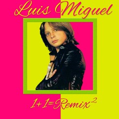 Luis Miguel  1+1=Remix 2