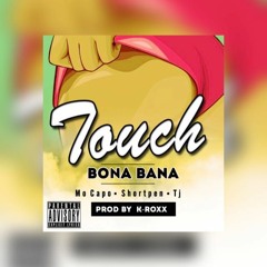 Bona Bana ( Ft. Moh Capo, Shortpen, TJ) (Prod. By K-Roxx)