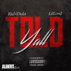 Kid Mula X LilLord - Told Yall