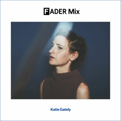 FADER Mix: Katie Gately