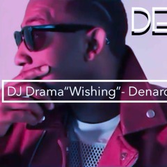 DJ Drama "Wishing"- Freestyle (D-MiX)