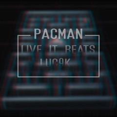 Live It Beats & luc9k - PACMAN
