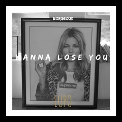 Borgeous & TyDi - Wanna Lose You (Lupo Remix)