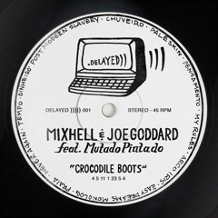 Mixhell & Joe Goddard Feat Mutado Pintado Crocodile Boots
