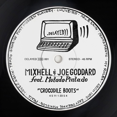 Mixhell & Joe Goddard Feat Mutado Pintado Crocodile Boots