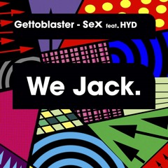 Gettoblaster - SEX featuring HYD (Original Mix) Free Download