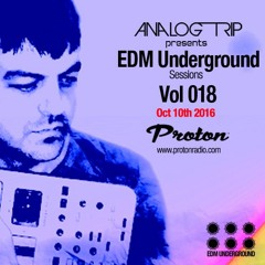 Analog Trip @ EDM Underground Sessions Vol 018 www.protonradio.com 11-10-2016|Free Download