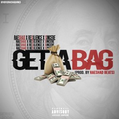 Raeshad Ft. Re$ilience & Sincere- Get A Bag Prod. By Raeshad Beats