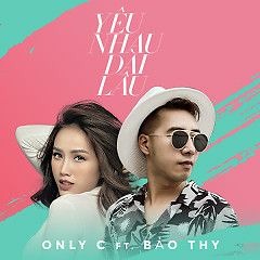 Yêu Nhau Dài Lâu - OnlyC, Bảo Thy