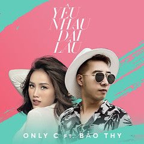Yêu Nhau Dài Lâu - OnlyC, Bảo Thy