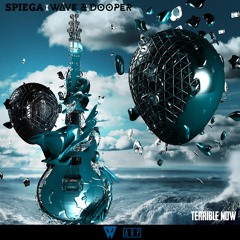 SPIEGA, Wave & Dooper - Terrible Now (Available NOW)