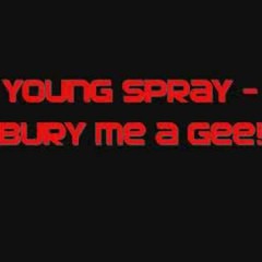 Young Spray - Bury Me A Gee!