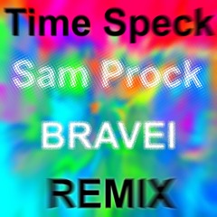 Sam Prock - Time Speck (Remix Bravei)