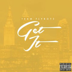 "Get It" - TEAMFBYZ ft. Davila da Killa
