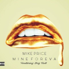 Mike Price - Mine Foreva (Ft. B.O.G Rell)