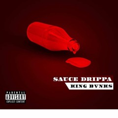 King Bvnks - Sauce Drippa (@chavobaby)