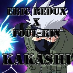 Ronin Redux x Foul-Kin - KAKASHI (Prod. By Eric Redux)