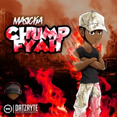 Masicka Chump Fyah - Dakrome Production