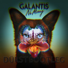 Galantis - No Money (DÜRST Bootleg) FREE DOWNLOAD