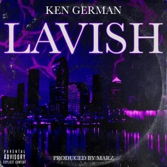 Ken German - Lavish (Prod. By Marz)