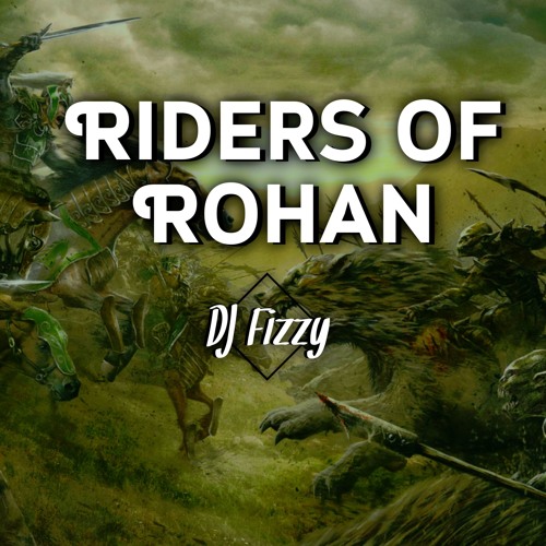 piano conservatief Schadelijk Stream Riders Of Rohan (Lord of the Rings Remix) by DJ Fizzy | Listen  online for free on SoundCloud