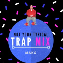 Not Your Typical Trap Mix