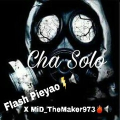 Cha Solo (ReMade) FlashPieyao⚡ X  MiD_TheMaker973