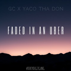 GC x Yaco Tha Don - Faded In An Uber